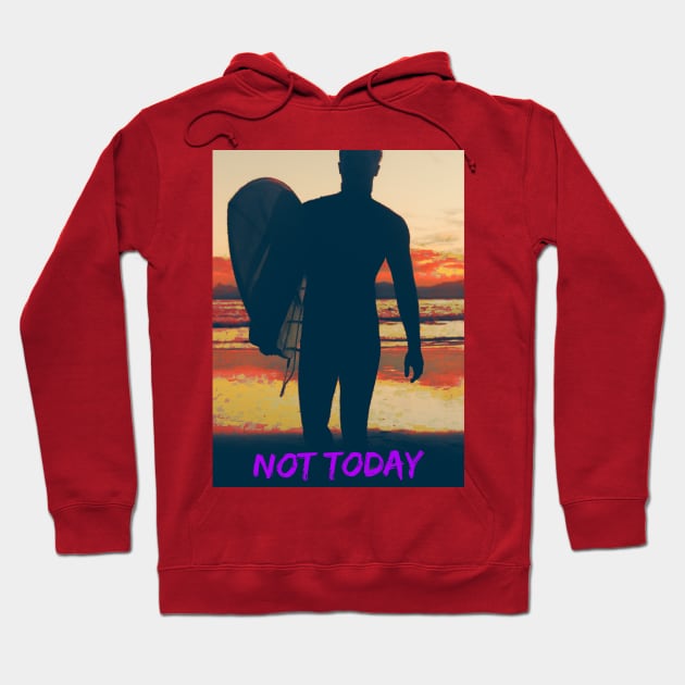 Not Today (surfer at sunrise) Hoodie by PersianFMts